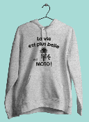 SWEAT "LA VIE EST PLUS BELLE EN MOTO"