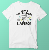 T-SHIRT  "LA VIE EST PLUS BELLE À L'APÉRO"