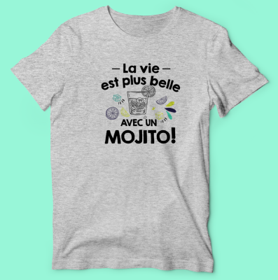 T-SHIRT  "LA VIE EST PLUS BELLE AVEC UN MOJITO"