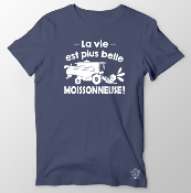 TEE-SHIRT  "LA VIE EST PLUS BELLE EN MOISSONNEUSE"