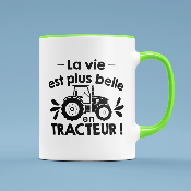 MUG "LA VIE EST PLUS BELLE EN TRACTEUR"