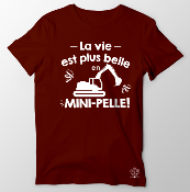 T-SHIRT  "LA VIE EST PLUS BELLE EN MINI-PELLE"