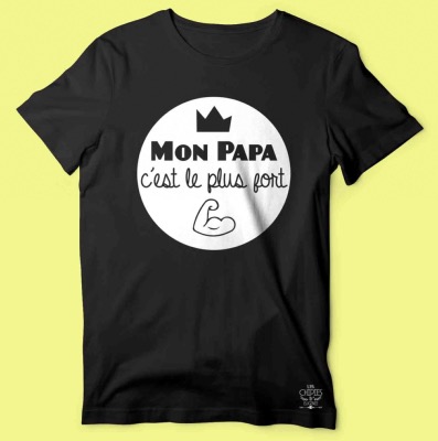 TEE-SHIRT  "MON PAPA C'EST LE PLUS FORT"