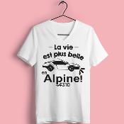 T-SHIRT  "LA VIE EST PLUS BELLE EN ALPINE"