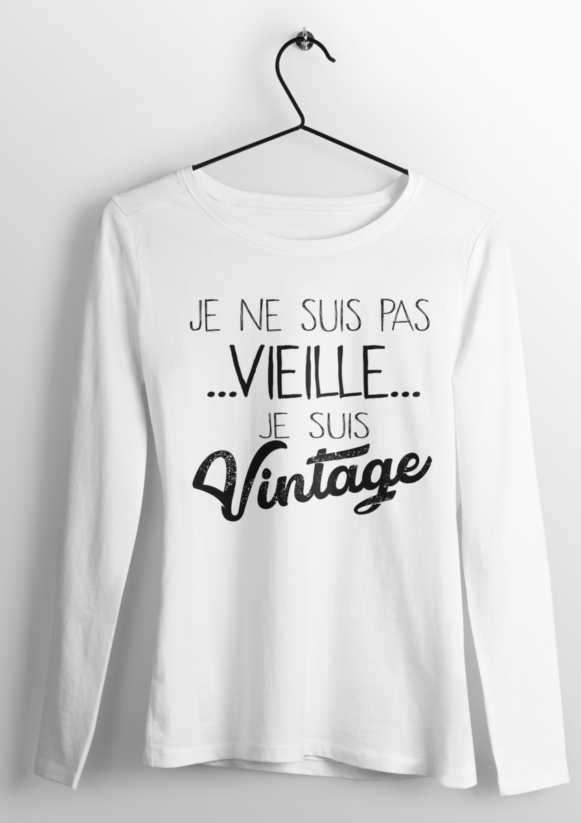 TEE-SHIRT MANCHES LONGUES JE NE SUIS PAS VIEILLE JE SUIS VINTAGE