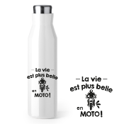 BOUTEILLE ISOTHERME "LA VIE EST PLUS BELLE EN MOTO"