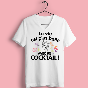 T-SHIRT  "LA VIE EST PLUS BELLE AVEC UN COCKTAIL"