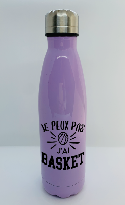 BOUTEILLE ISOTHERME "JE PEUX PAS J'AI BASKET"