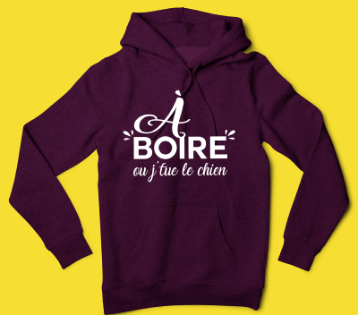 SWEAT "A BOIRE OU J'TUE LE CHIEN"